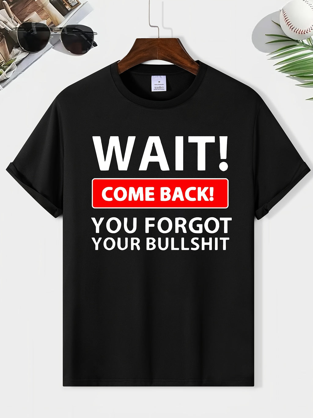 Wait A Minute, When You Come Back, You Forgot Your Nonsense. Printed Men's Round Neck Short Sleeved T-shirt, Fashionable Regular Version T-shirt, Top For Spring And Summer Holidays