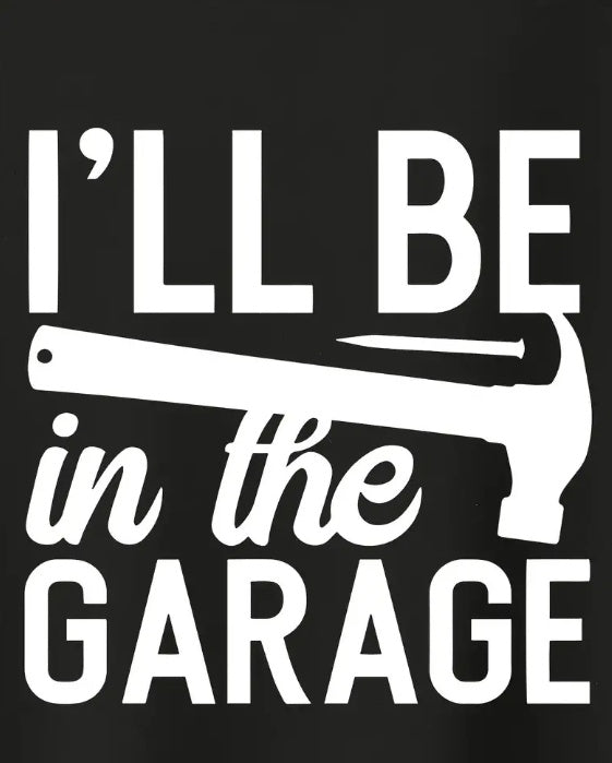 I'll Be In The Garage Printed T-shirt, Men's T-shirt, Summer Casual Short Sleeved T-shirt